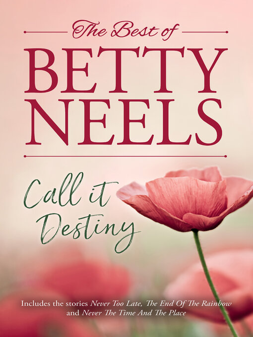 Title details for Call It Destiny/Never too Late/The End of the Rainbow/Never the Time and the Place by Betty Neels - Available